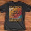 I Play Drums What’s Your Super Power Funny Vintage Shirt