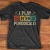 I Play Tennis Periodically Chemistry Style Shirt