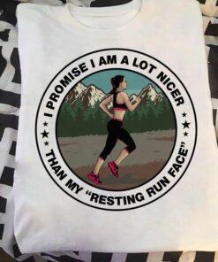 I Promise I Am A Lot Nicer Than My Resting Run Face Lady Girl Running Mountain Trees Shirt I Promise I Am A Lot Nicer Than My Resting Run Face Lady Girl Running Mountain Trees Shirt
