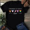 I Promise To Teach Love Hearts Shirt