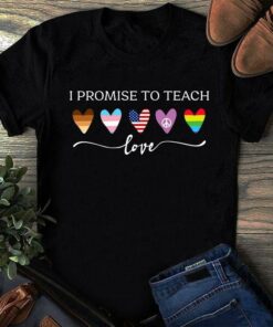 I Promise To Teach Love Hearts Shirt I Promise To Teach Love Hearts Shirt