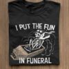 I Put The Fun In Funeral Skeleton Biker Shirt