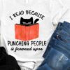 I Read Because Punching People Is Frowned Upon Black Cat Reading Book Shirt