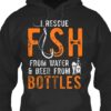 I Rescue Fish From Water Beer From Bottles Hoodie