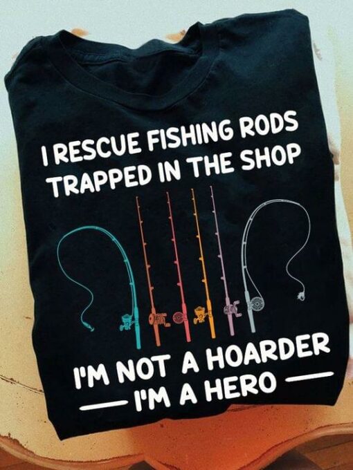 I Rescue Fishing Rods Trapped In The Shop I’m Not A Hoarder I’m A Hero Colorful Fishing Rods Shirt