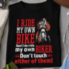I Ride my own Bike and I do Ride my own Biker T-Shirt