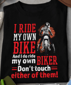 I Ride my own Bike and I do Ride my own Biker T-Shirt I Ride my own Bike and I do Ride my own Biker T-Shirt