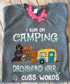 I Run Camping Dachsund Hair Cuss Words Shirt I Run Camping Dachsund Hair Cuss Words Shirt