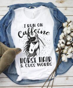 I Run On Caffcine Horse Hair Shirt I Run On Caffcine Horse Hair Shirt