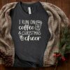 I Run On Coffee And Christmas Cheer Simple Cute T-Shirt Sweatshirt Hoodie
