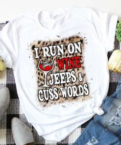 I Run On Wine Jeep’s Cuss Words Shirt I Run On Wine Jeep’s Cuss Words Shirt
