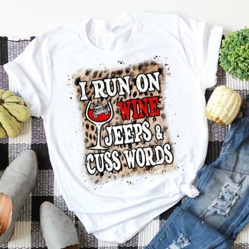 I Run On Wine Jeep’s Cuss Words Shirt