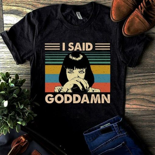 I Said Goddamn Shirt
