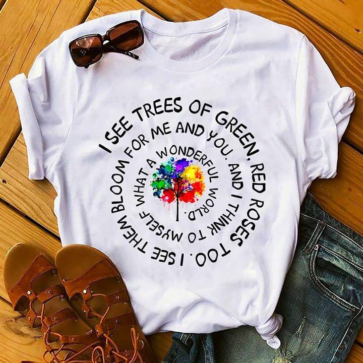 I See Trees Of Green Red Roses Too I See Them Shirt I See Trees Of Green Red Roses Too I See Them Shirt