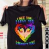 I See You I Love You I Accept You Rainbow Hands Heart LGBT Support Shirt