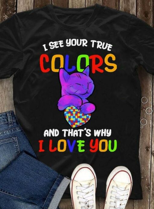 I See Your True Colors And That’s Why I Love You Beautiful Purple Cat And Autism Heart Shirt