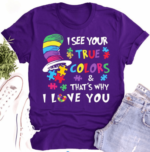 I See Your True Colors and That’s Why I Love You, Autism Awareness Acceptance T-Shirt