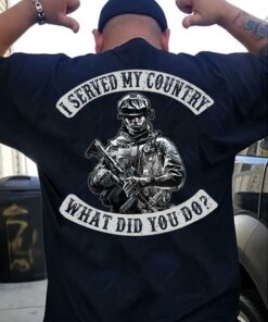 I Served My Country What Did You Do Shirt (Back Side) I Served My Country What Did You Do Shirt (Back Side)