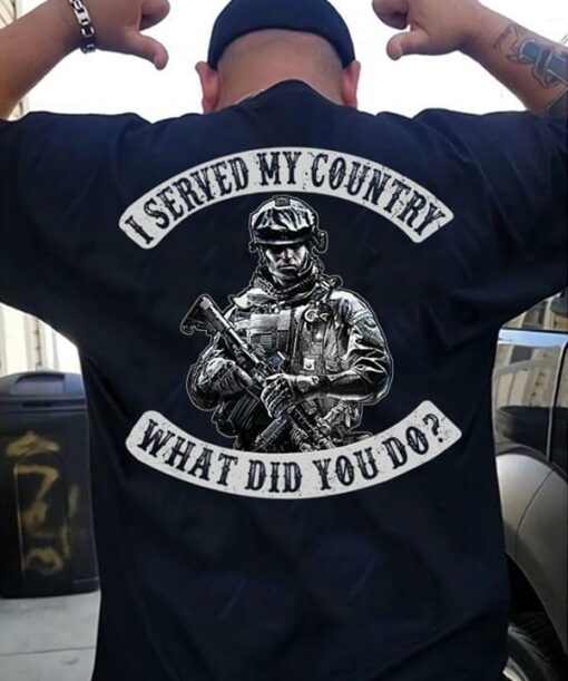 I Served My Country What Did You Do Shirt (Back Side)