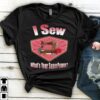 I Sew What’s Your Superpower Shirt