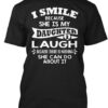 I Smile Because She Is My Daughter I Laugh Because There Is Nothing She Can Do About It Shirt