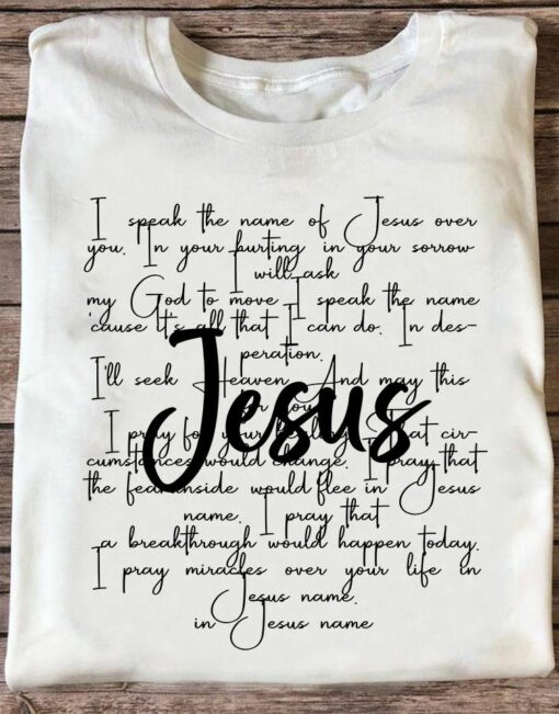 I Speak The Name Of Jesus Over You, Love God Shirt