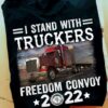 I Stand With Truckers Freedom Convoy 2022 Truck Shirt