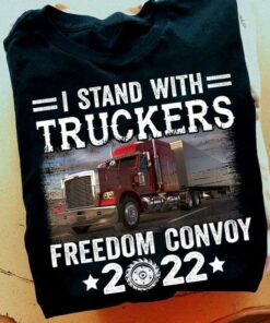 I Stand With Truckers Freedom Convoy 2022 Truck Shirt I Stand With Truckers Freedom Convoy 2022 Truck Shirt