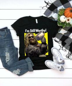 I Still Worthy Shirt I Still Worthy Shirt