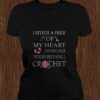 I Stitch A Piece Of My Heart And Dog Hair Into Everything I Crochet Shirt