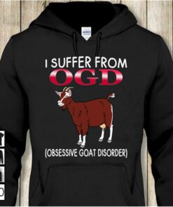 I Suffer From OGD (Obsessive Goat Disorder) Hoodie I Suffer From OGD (Obsessive Goat Disorder) Hoodie