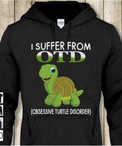 I Suffer From OTD (Obsessive Turtle Disorder) Hoodie I Suffer From OTD (Obsessive Turtle Disorder) Hoodie