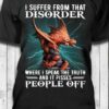 I Suffer From That Disorder People Off Fire Dragon Family Shirt