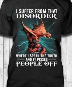I Suffer From That Disorder People Off Fire Dragon Family Shirt I Suffer From That Disorder People Off Fire Dragon Family Shirt