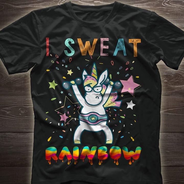 I Sweat Rainbow Unicorn Working Out Stars Shirt I Sweat Rainbow Unicorn Working Out Stars Shirt