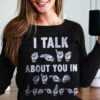 I Talk About You In Body Language Shirt