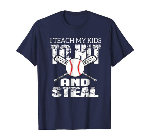 I Teach My Kids To Hit And Steal Baseball Dad Shirt