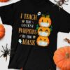 I Teach The Cutest Pumpkins In The Mask Pumpkins Wearing Mask Halloween Shirt