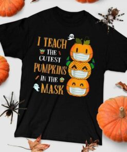 I Teach The Cutest Pumpkins In The Mask Pumpkins Wearing Mask Halloween Shirt I Teach The Cutest Pumpkins In The Mask Pumpkins Wearing Mask Halloween Shirt