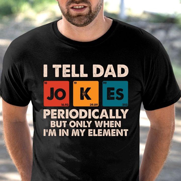 I Tell Dad Jokes Periodically But Only When I'm In My Element Cards Shirt I Tell Dad Jokes Periodically But Only When I'm In My Element Cards Shirt