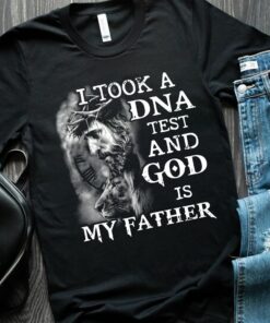 I Took A DNA Test And God Is My Father God Shirt I Took A DNA Test And God Is My Father God Shirt