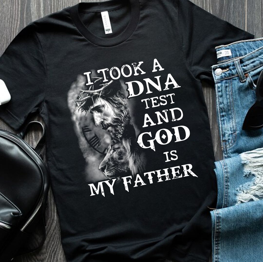 I Took A DNA Test And God Is My Father God Shirt I Took A DNA Test And God Is My Father God Shirt