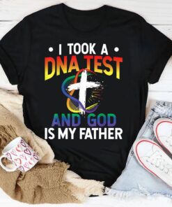 I Took A DNA Test And God Is My Father, Love God Shirt I Took A DNA Test And God Is My Father, Love God Shirt