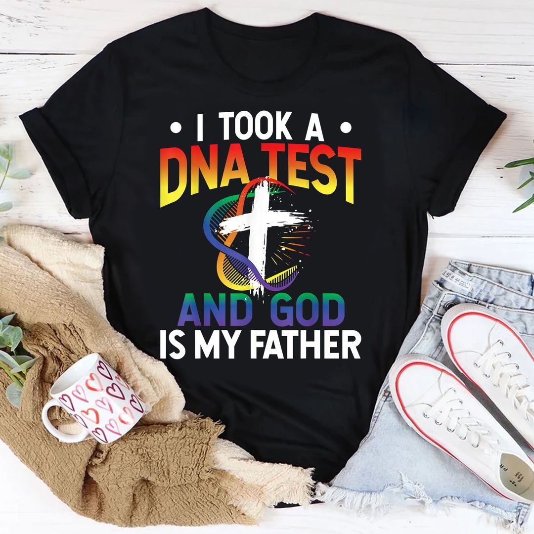I Took A DNA Test And God Is My Father, Love God Shirt I Took A DNA Test And God Is My Father, Love God Shirt