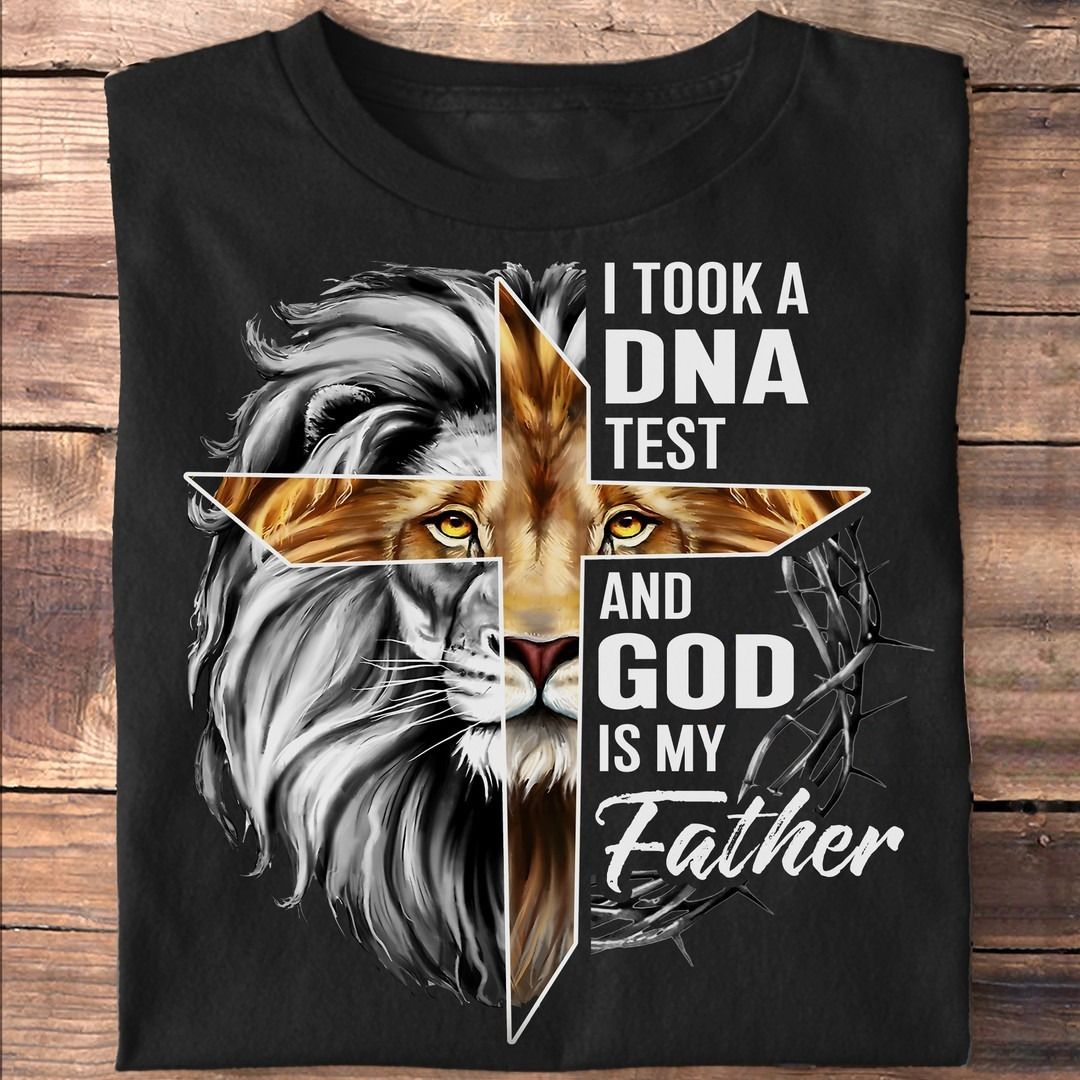 I Took A DNA Test And God Is My Father, Love Lion Jesus God Shirt I Took A DNA Test And God Is My Father, Love Lion Jesus God Shirt