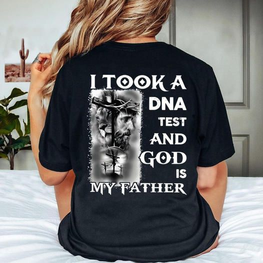 I Took A DNA Test And God Is My Father Shirt I Took A DNA Test And God Is My Father Shirt