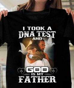 I Took A DNA Test And God Is My Father Shirt 1