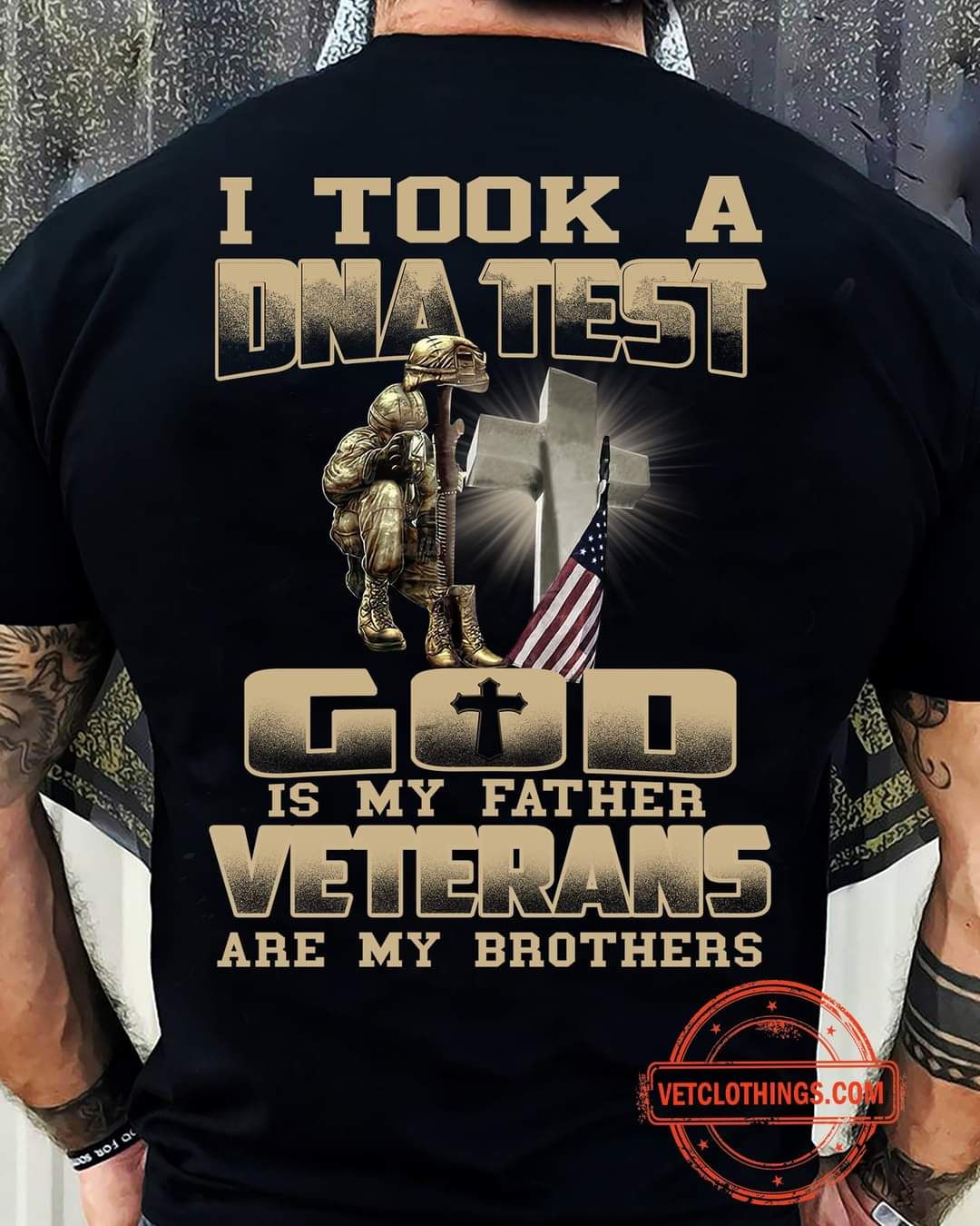 I Took A DNA Test God Is My Father Veterans Are Brothers Shirt I Took A DNA Test God Is My Father Veterans Are Brothers Shirt