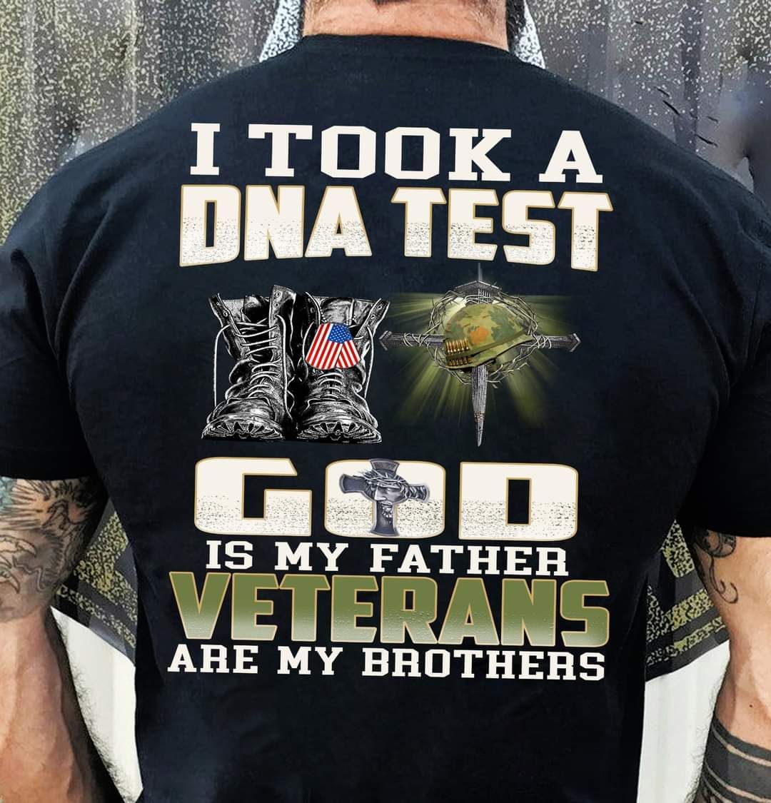 I Took A DNA Test God Is My Father, Veterans Love God Shirt I Took A DNA Test God Is My Father, Veterans Love God Shirt