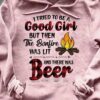 I Tried To Be A Good Girl But Then The Bonfire Was Lot And There Was Beer Hoodie